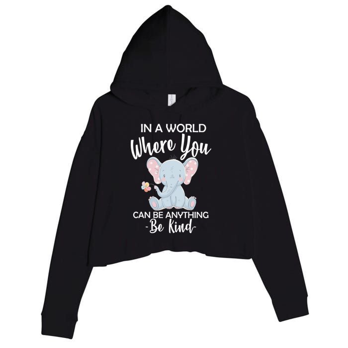 In a World Where You Can Be Anything Be Kind Elephant Crop Fleece Hoodie