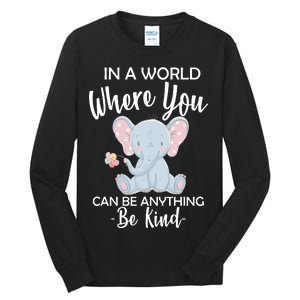 In a World Where You Can Be Anything Be Kind Elephant Tall Long Sleeve T-Shirt