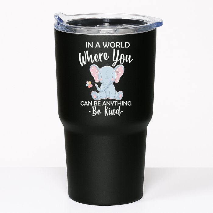 In a World Where You Can Be Anything Be Kind Elephant Tumbler