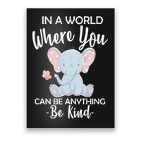 In a World Where You Can Be Anything Be Kind Elephant Poster
