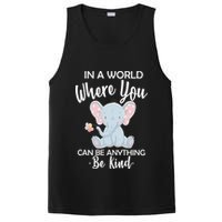In a World Where You Can Be Anything Be Kind Elephant PosiCharge Competitor Tank