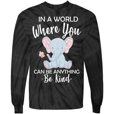 In a World Where You Can Be Anything Be Kind Elephant Tie-Dye Long Sleeve Shirt