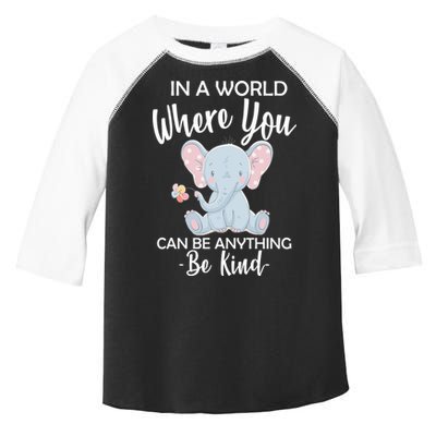 In a World Where You Can Be Anything Be Kind Elephant Toddler Fine Jersey T-Shirt