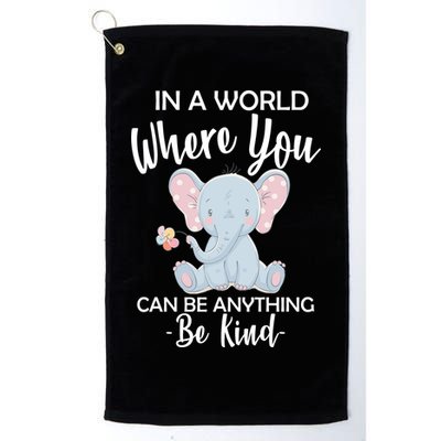 In a World Where You Can Be Anything Be Kind Elephant Golf Towel