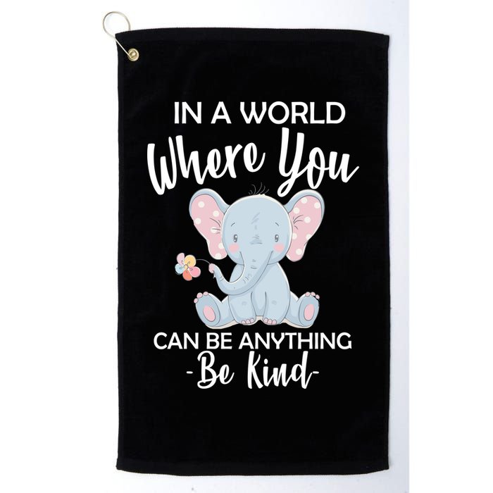 In a World Where You Can Be Anything Be Kind Elephant Golf Towel