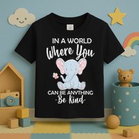 In a World Where You Can Be Anything Be Kind Elephant Toddler T-Shirt