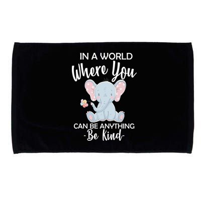 In a World Where You Can Be Anything Be Kind Elephant Microfiber Hand Towel