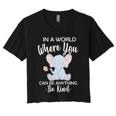 In a World Where You Can Be Anything Be Kind Elephant Crop Top