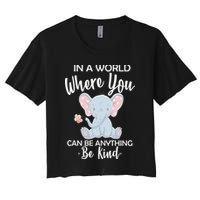 In a World Where You Can Be Anything Be Kind Elephant Crop Top