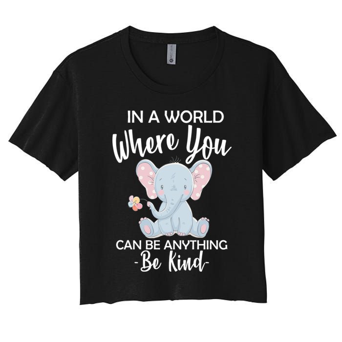 In a World Where You Can Be Anything Be Kind Elephant Crop Top