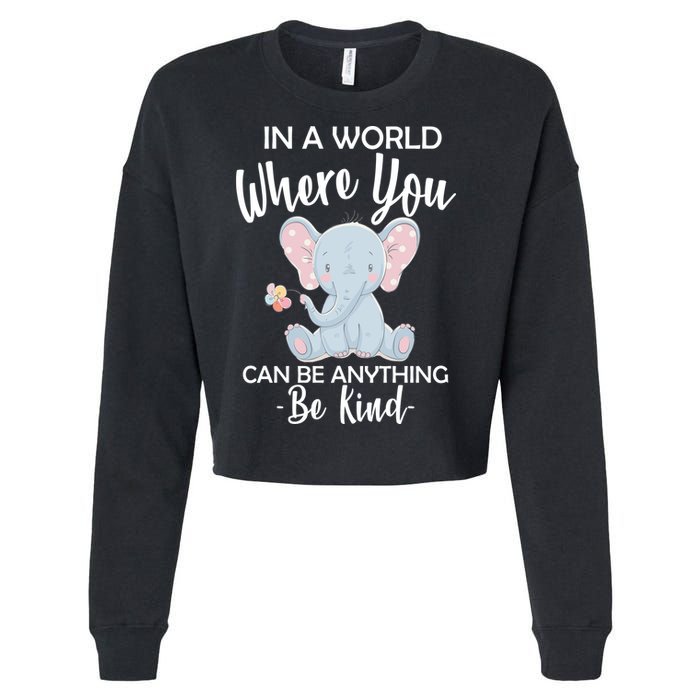 In a World Where You Can Be Anything Be Kind Elephant Cropped Pullover Crew