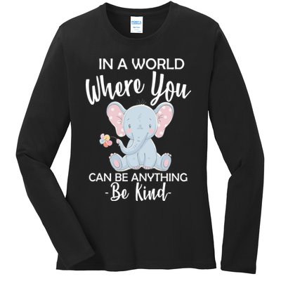 In a World Where You Can Be Anything Be Kind Elephant Ladies Long Sleeve Shirt