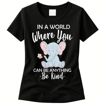 In a World Where You Can Be Anything Be Kind Elephant Womens T-Shirt