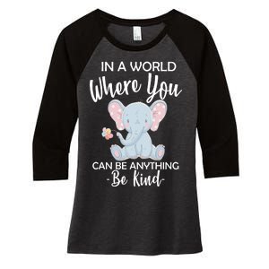 In a World Where You Can Be Anything Be Kind Elephant Women's Tri-Blend 3/4-Sleeve Raglan Shirt