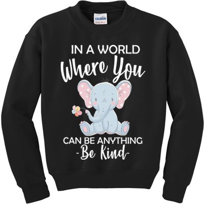 In a World Where You Can Be Anything Be Kind Elephant Kids Sweatshirt