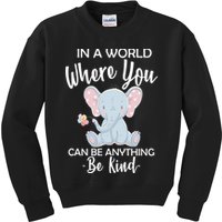 In a World Where You Can Be Anything Be Kind Elephant Kids Sweatshirt