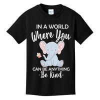 In a World Where You Can Be Anything Be Kind Elephant Kids T-Shirt
