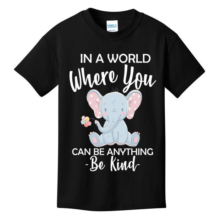 In a World Where You Can Be Anything Be Kind Elephant Kids T-Shirt