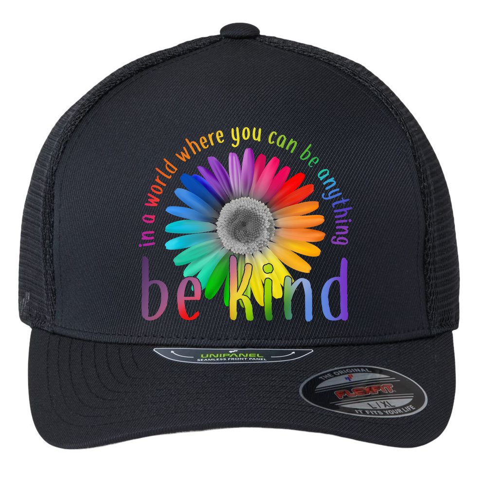 In a world where you can be anything be kind flower Flexfit Unipanel Trucker Cap