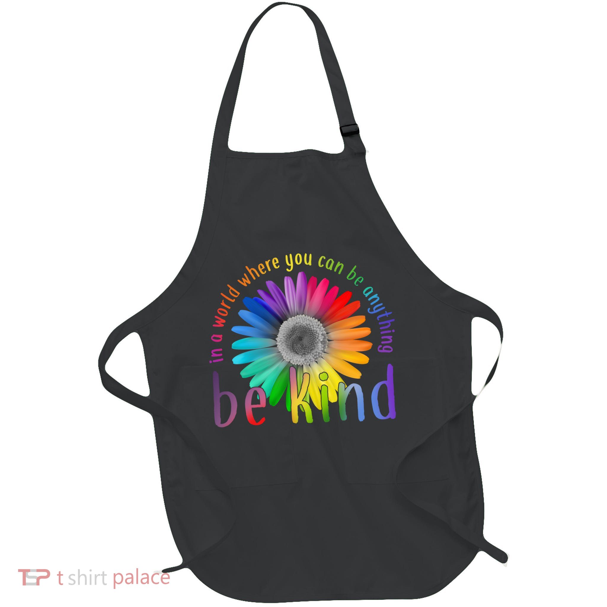 In a world where you can be anything be kind flower Full-Length Apron With Pockets