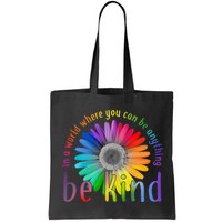 In a world where you can be anything be kind flower Bag