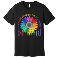 In a world where you can be anything be kind flower Premium T-Shirt