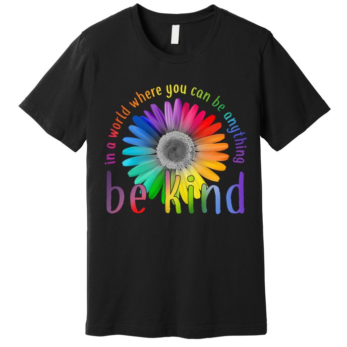 In a world where you can be anything be kind flower Premium T-Shirt