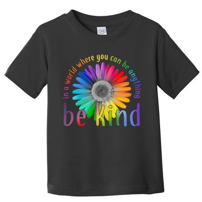 In a world where you can be anything be kind flower Toddler T-Shirt