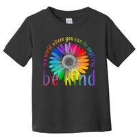 In a world where you can be anything be kind flower Toddler T-Shirt