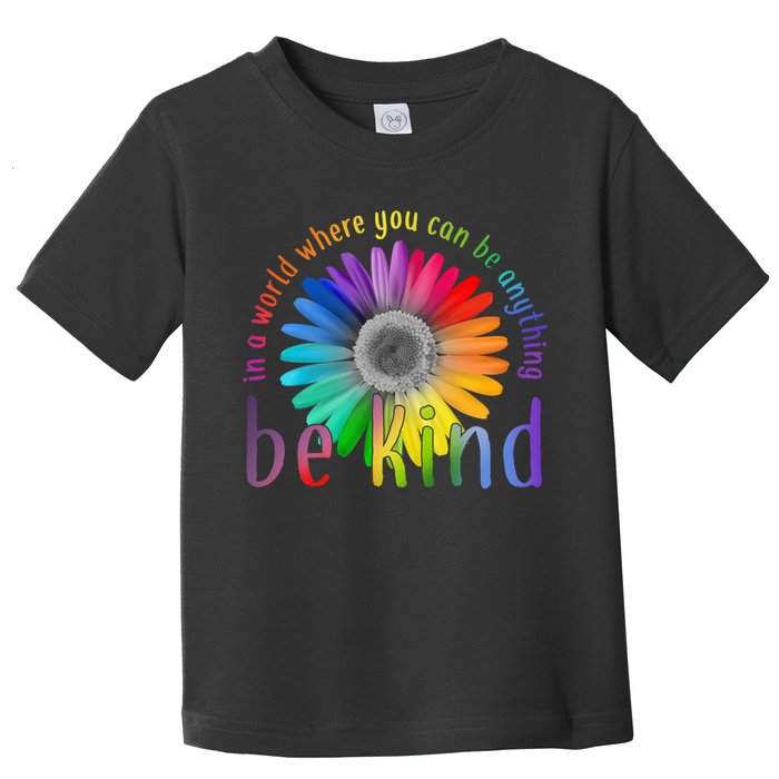 In a world where you can be anything be kind flower Toddler T-Shirt