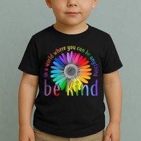 In a world where you can be anything be kind flower Toddler T-Shirt
