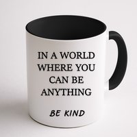 In A World Where You Can Be Anything Be Kind Quote Mug