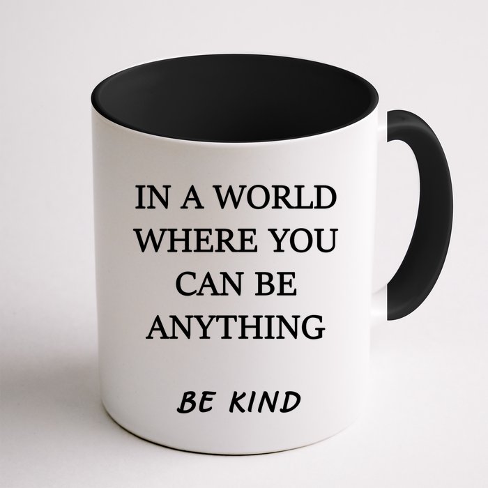 In A World Where You Can Be Anything Be Kind Quote Mug