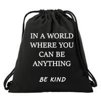 In A World Where You Can Be Anything Be Kind Quote Drawstring Bag