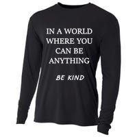 In A World Where You Can Be Anything Be Kind Quote Cooling Performance Long Sleeve Crew