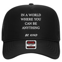 In A World Where You Can Be Anything Be Kind Quote Trucker Hat