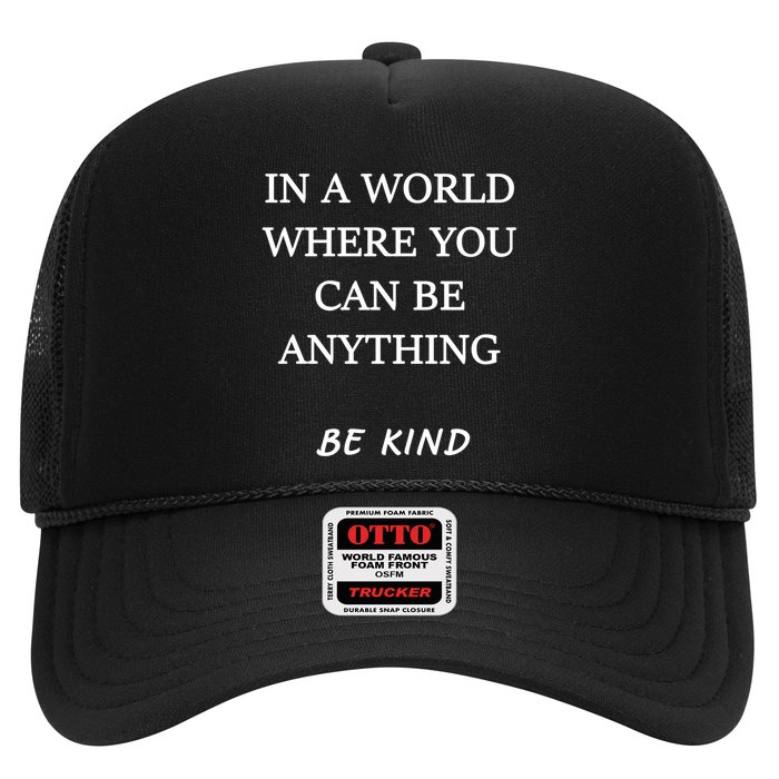 In A World Where You Can Be Anything Be Kind Quote Trucker Hat
