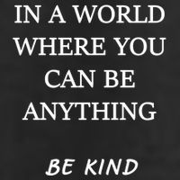 In A World Where You Can Be Anything Be Kind Quote Trucker Hat