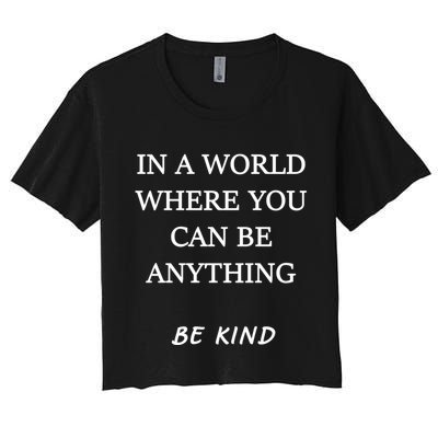 In A World Where You Can Be Anything Be Kind Quote Crop Top