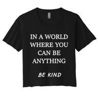 In A World Where You Can Be Anything Be Kind Quote Crop Top