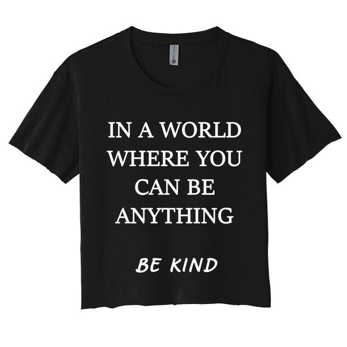 In A World Where You Can Be Anything Be Kind Quote Crop Top