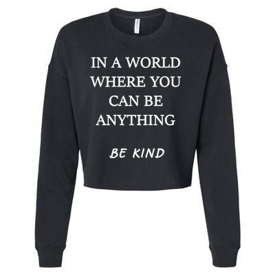 In A World Where You Can Be Anything Be Kind Quote Cropped Pullover Crew