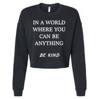In A World Where You Can Be Anything Be Kind Quote Cropped Pullover Crew