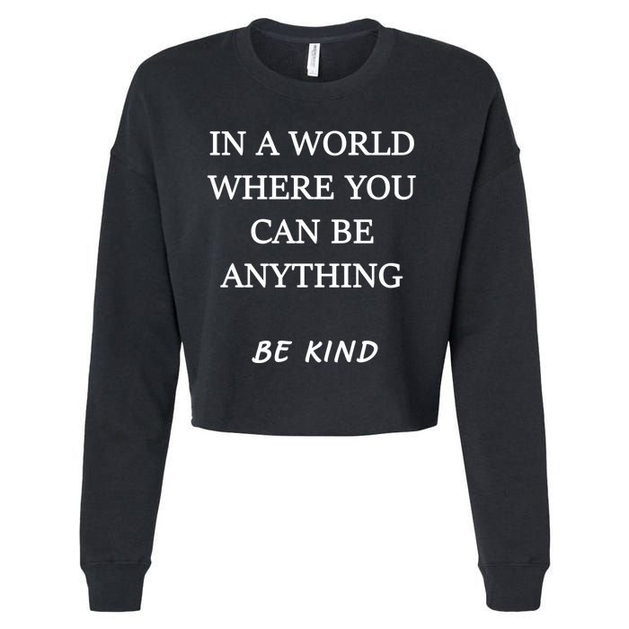 In A World Where You Can Be Anything Be Kind Quote Cropped Pullover Crew