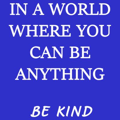 In A World Where You Can Be Anything Be Kind Quote T-Shirt