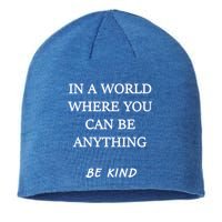 In A World Where You Can Be Anything Be Kind Quote Sustainable Beanie