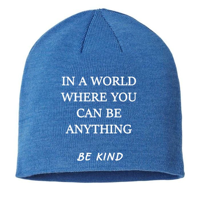 In A World Where You Can Be Anything Be Kind Quote Sustainable Beanie