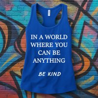 In A World Where You Can Be Anything Be Kind Quote Womens Tank Top