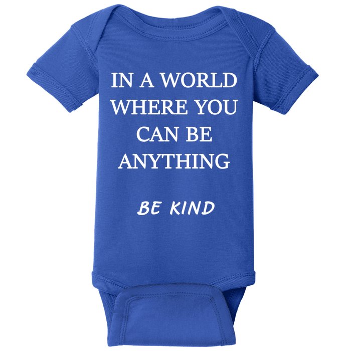 In A World Where You Can Be Anything Be Kind Quote Baby Bodysuit