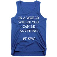 In A World Where You Can Be Anything Be Kind Quote Tank Top